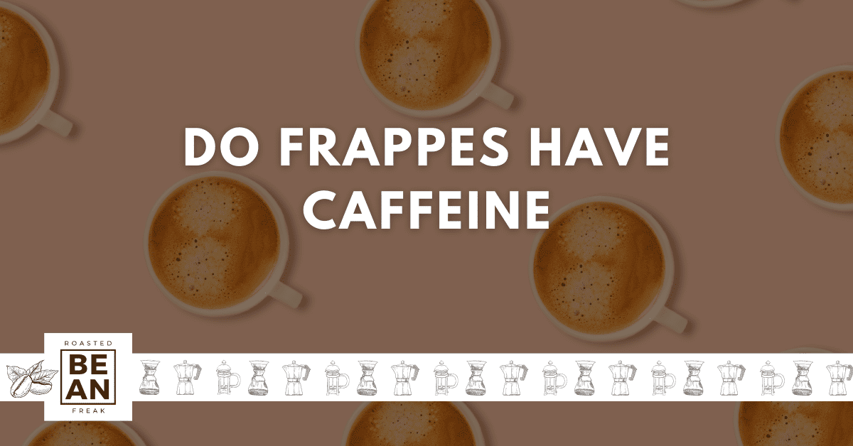 do frappes have caffeine