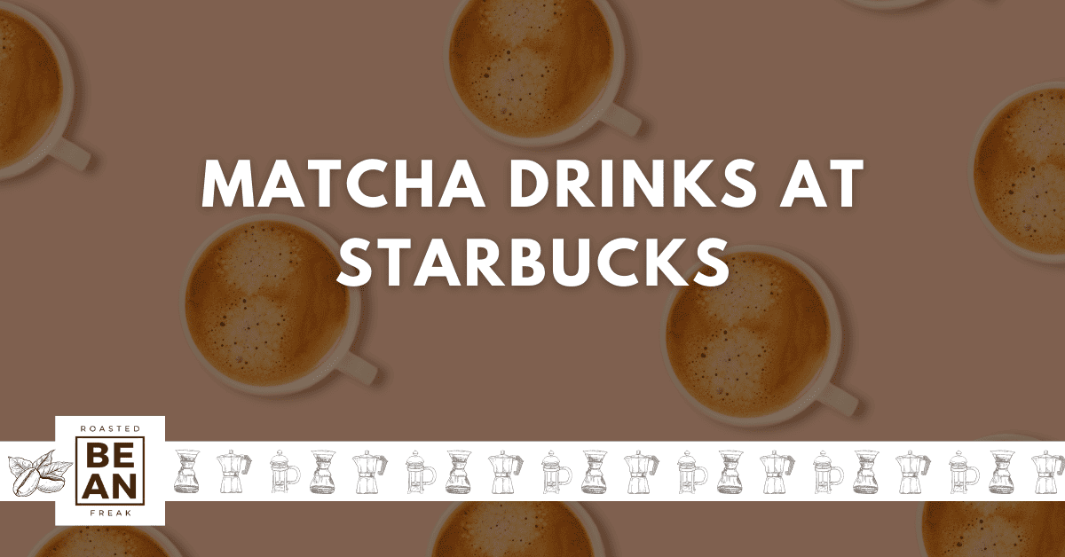 matcha drinks at starbucks
