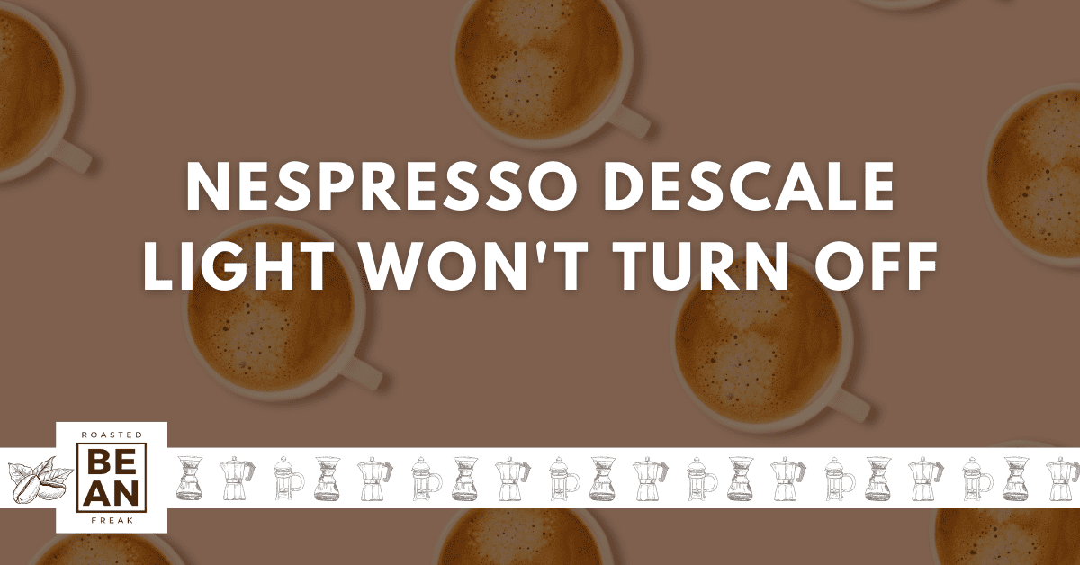 nespresso descale light won't turn off