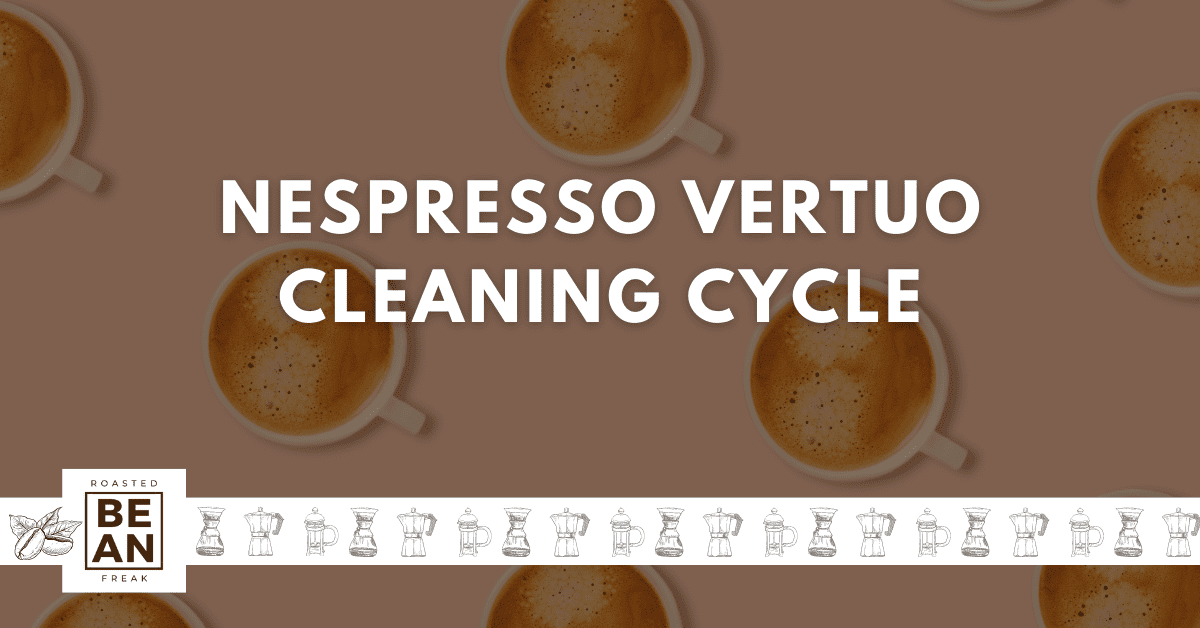 How to Clean Your Nespresso Vertuo Machine: Hassle-Free Cleaning Cycle Guide
